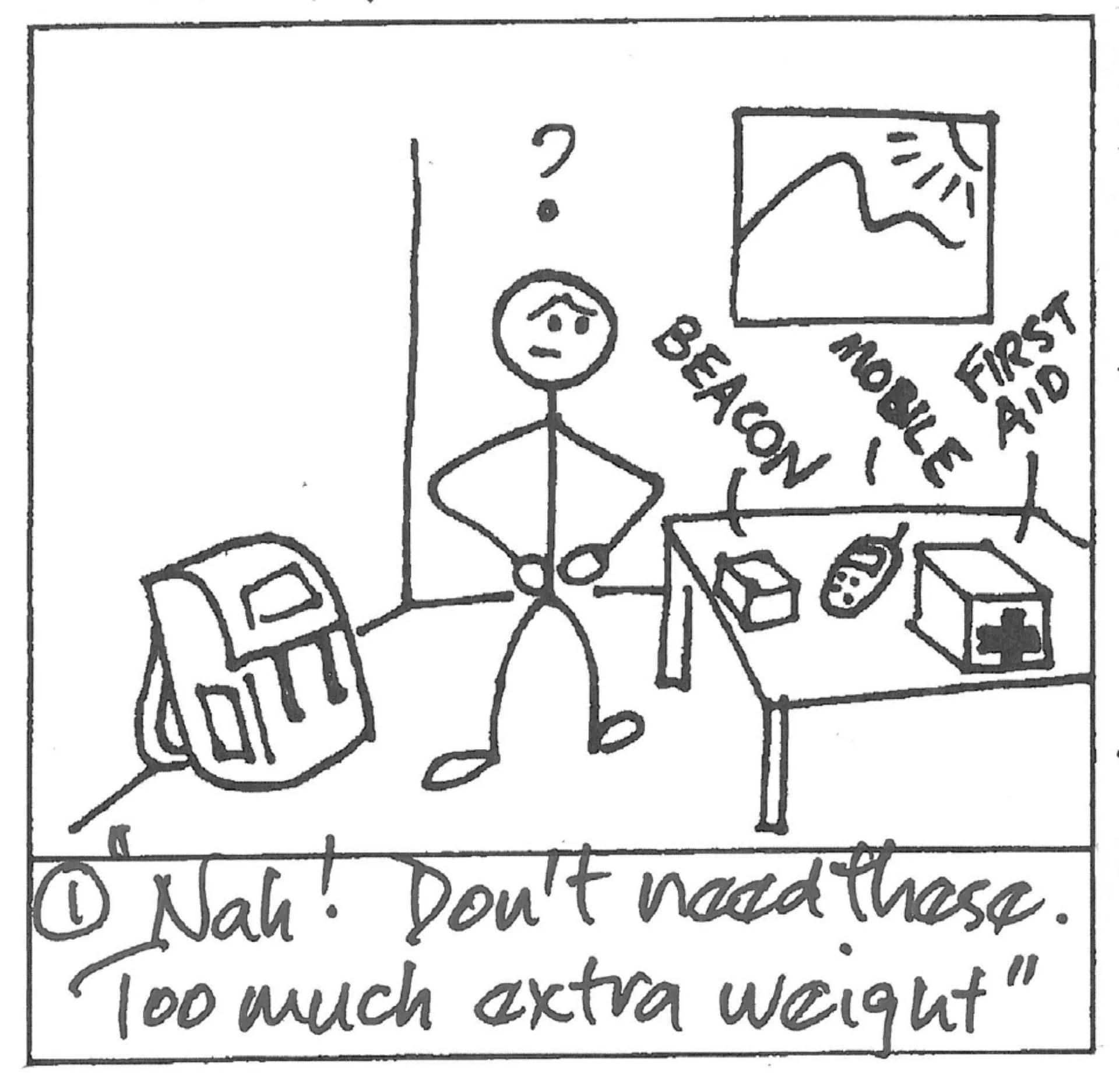 Brian leaves his beacon, mobile, and first aid kit behind to save weight for his Tararua tramp.